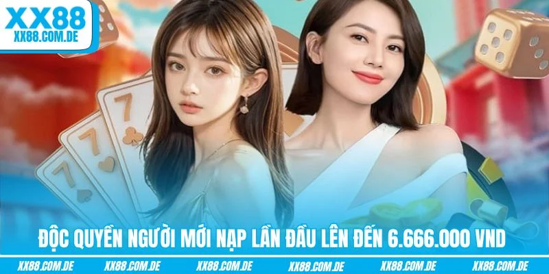 Độc quyền người mới nạp lần đầu lên đến 6.666.000 VND 